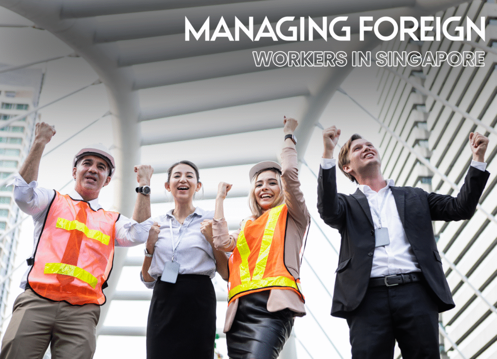 Managing Foreign Workers in Singapore