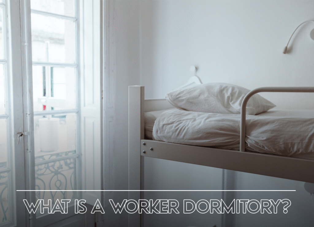 What is a Worker Dormitory?