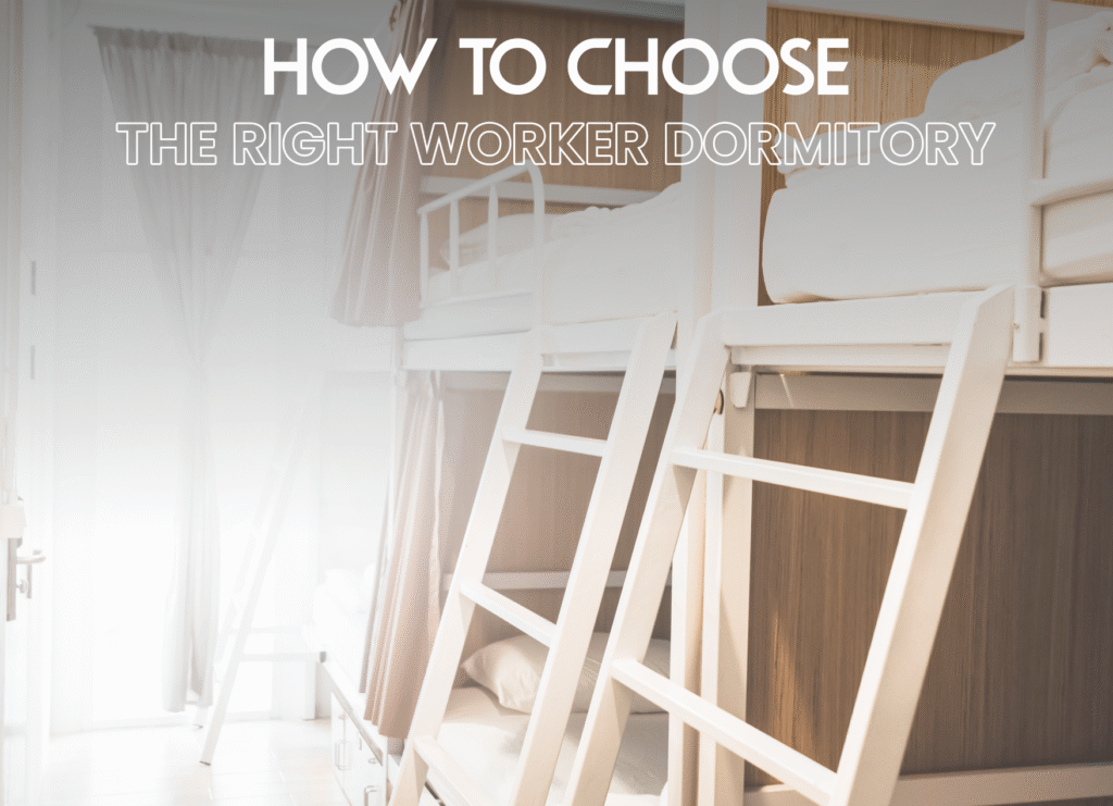 How to Choose the Right Worker Dormitory