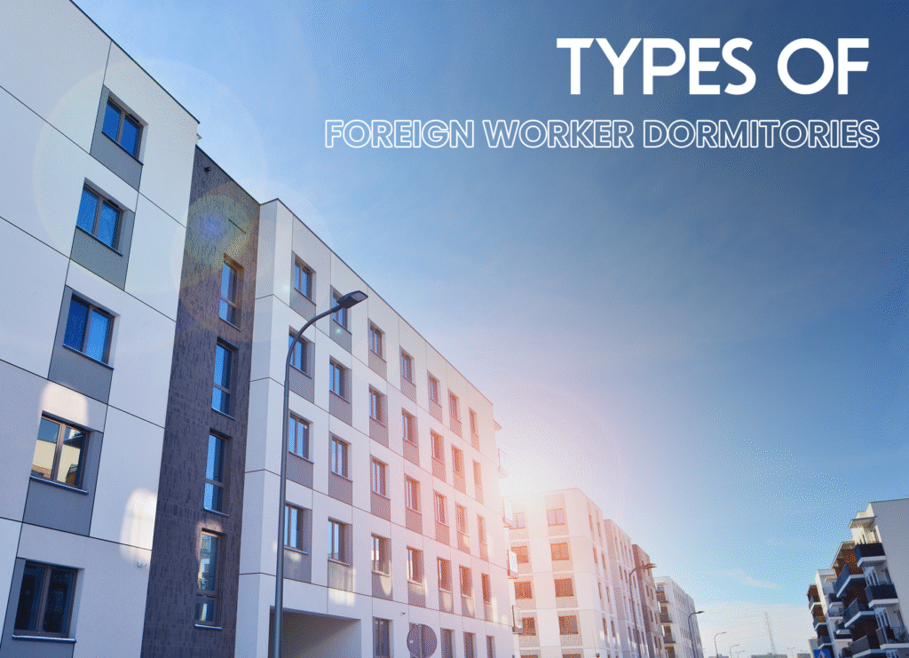 Types of Foreign Worker Dormitory