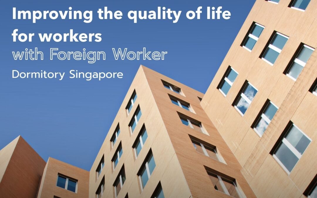 foreign worker dormitory singapore