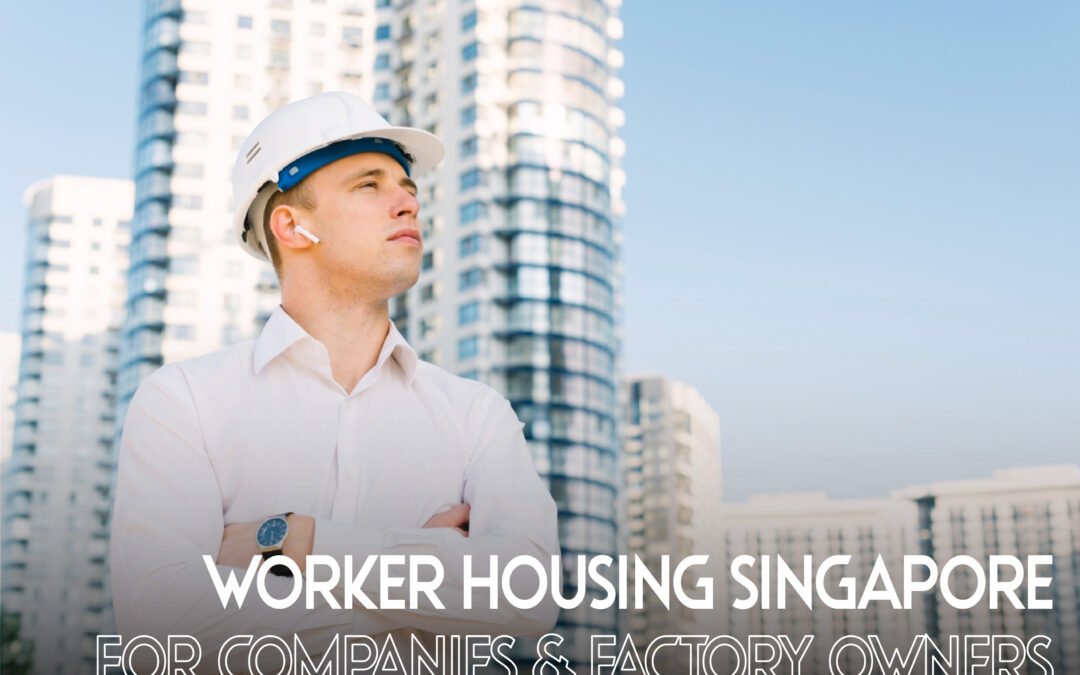Worker Housing Singapore